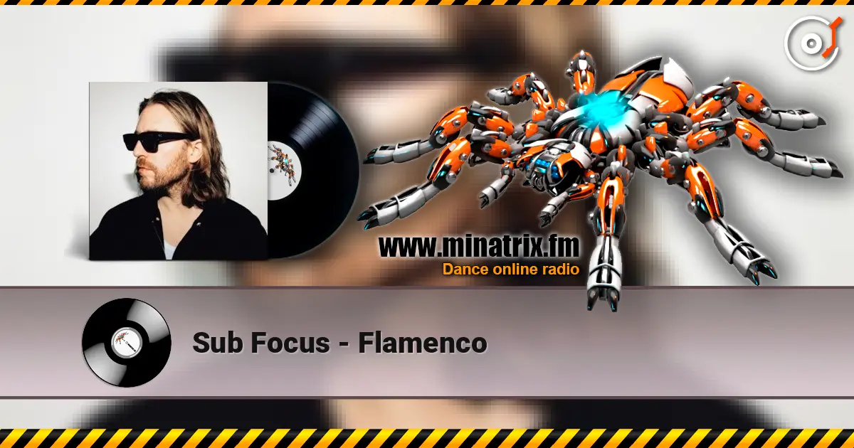 Sub Focus - Flamenco listen online in high quality | Minatrix.FM