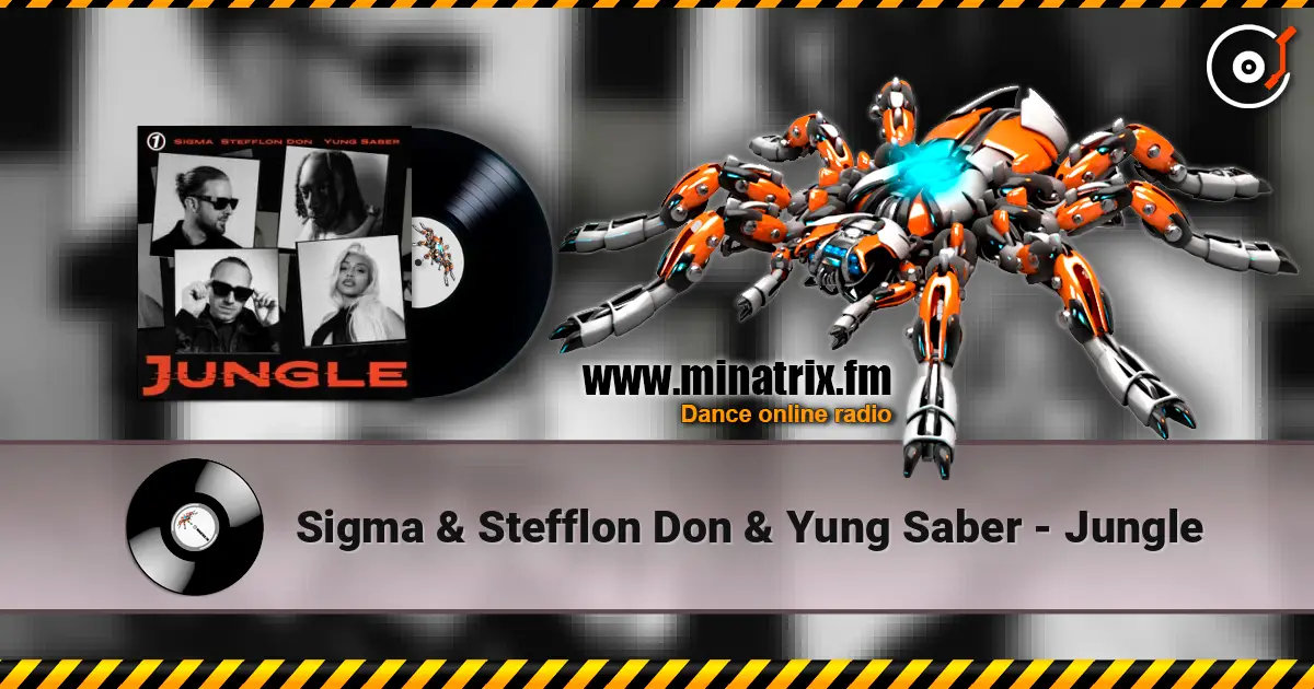 Sigma & Stefflon Don & Yung Saber - Jungle слухати онлайн у високій якості | Minatrix.FM