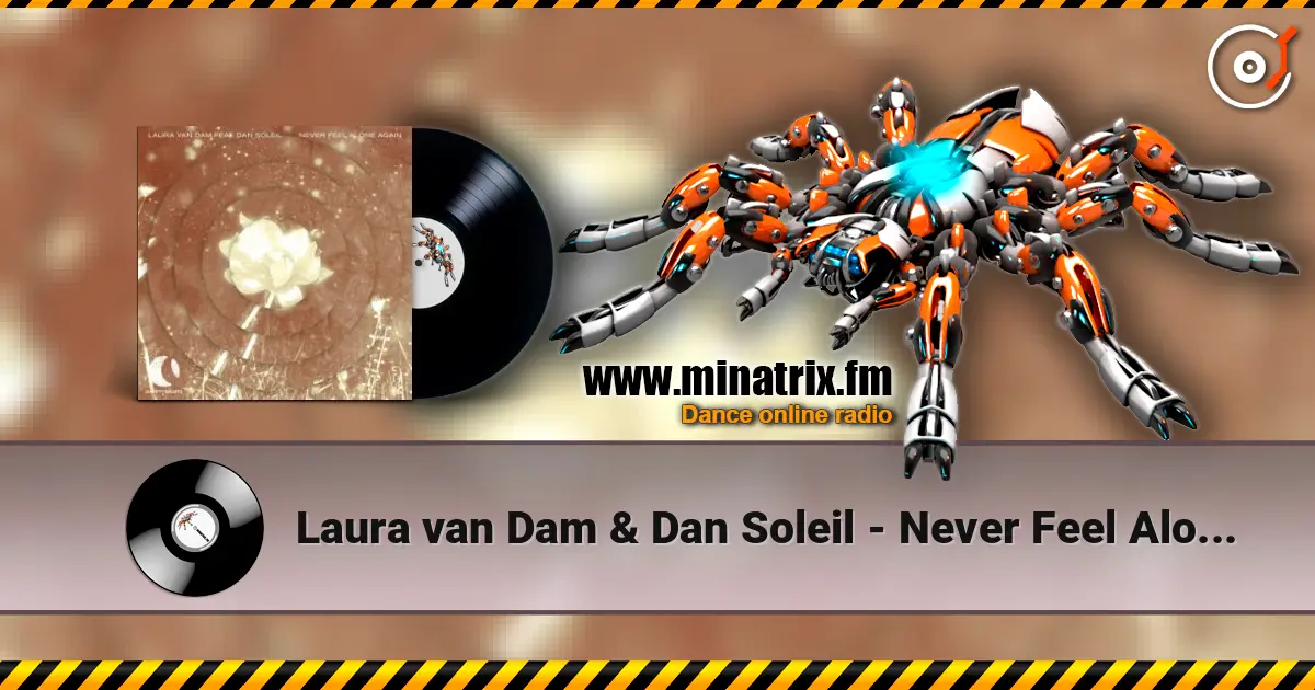 Laura van Dam & Dan Soleil - Never Feel Alone Again listen online in high quality | Minatrix.FM