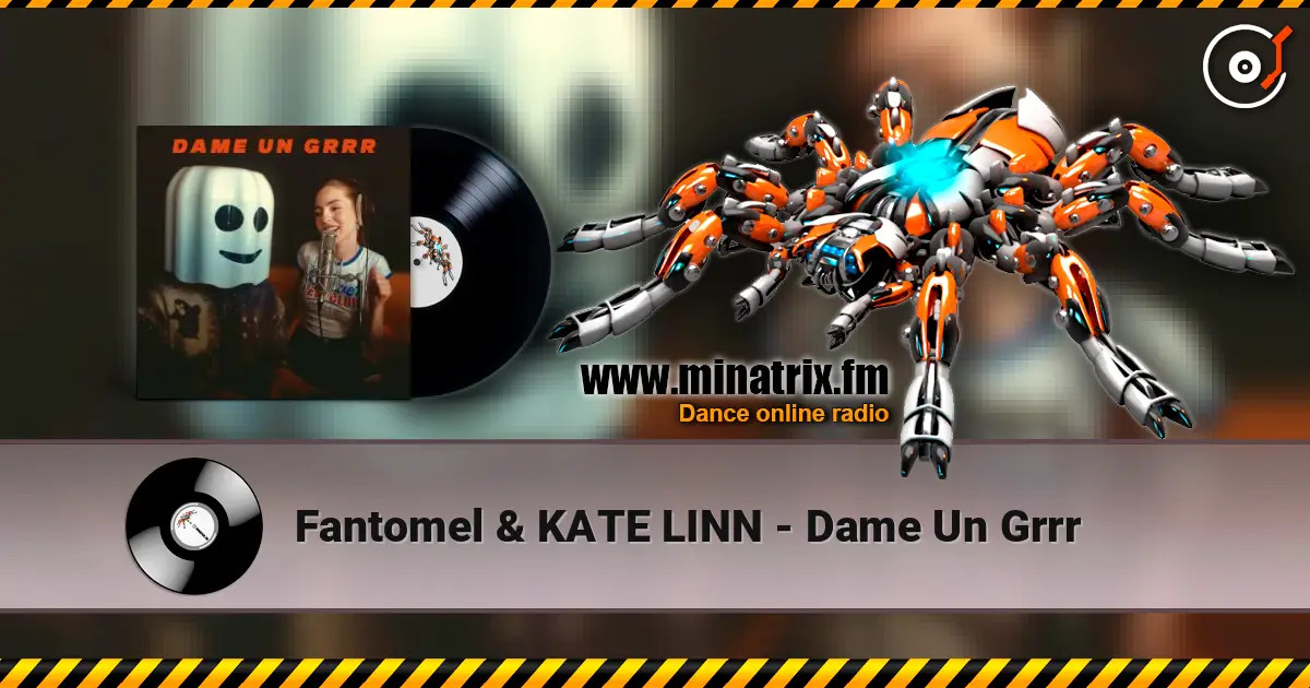 Fantomel & KATE LINN - Dame Un Grrr listen online in high quality | Minatrix.FM