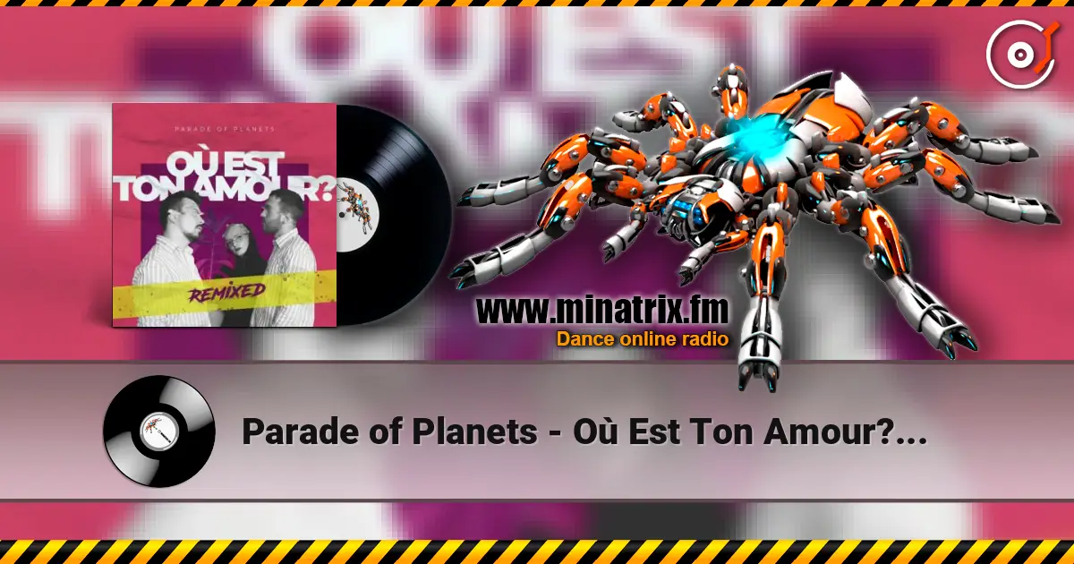 Parade of Planets - Où Est Ton Amour? (Dj Sasha Born Extended Remix) слухати онлайн у високій якості | Minatrix.FM