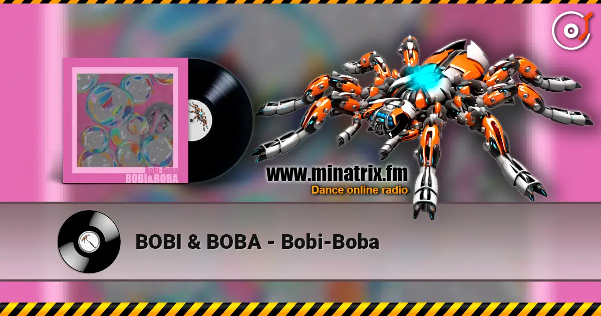 BOBI & BOBA - Bobi-Boba слухати онлайн у високій якості | Minatrix.FM