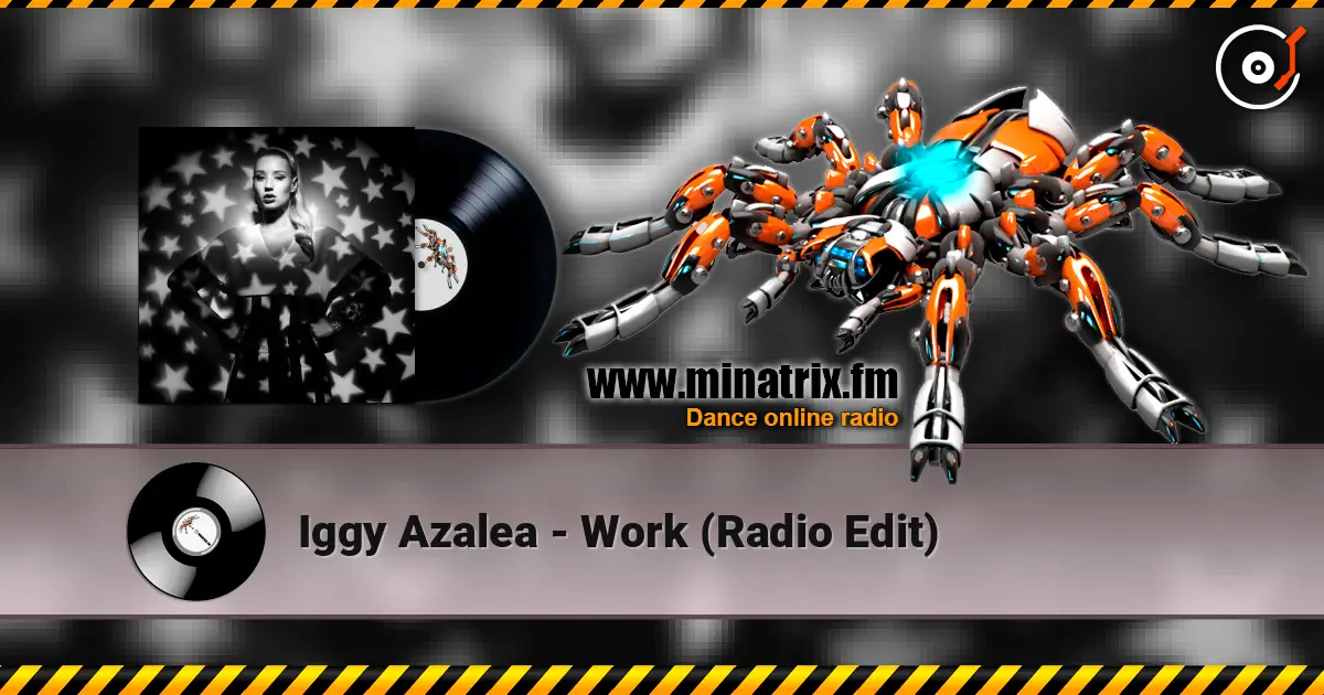 Iggy Azalea - Work (Radio Edit) слухати онлайн у високій якості | Minatrix.FM