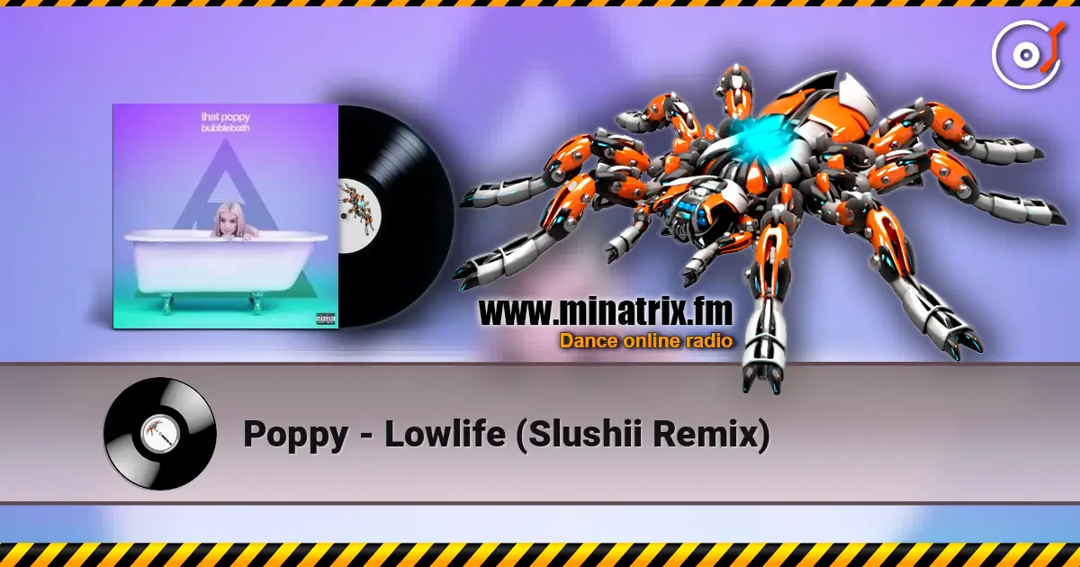 Poppy - Lowlife (Slushii Remix) слухати онлайн у високій якості | Minatrix.FM