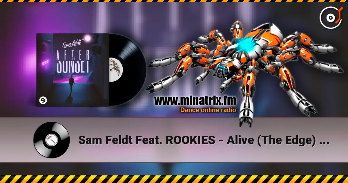 Sam Feldt Feat. ROOKIES - Alive (The Edge) (DJ Licious Extended Remix) слухати онлайн у високій якості | Minatrix.FM