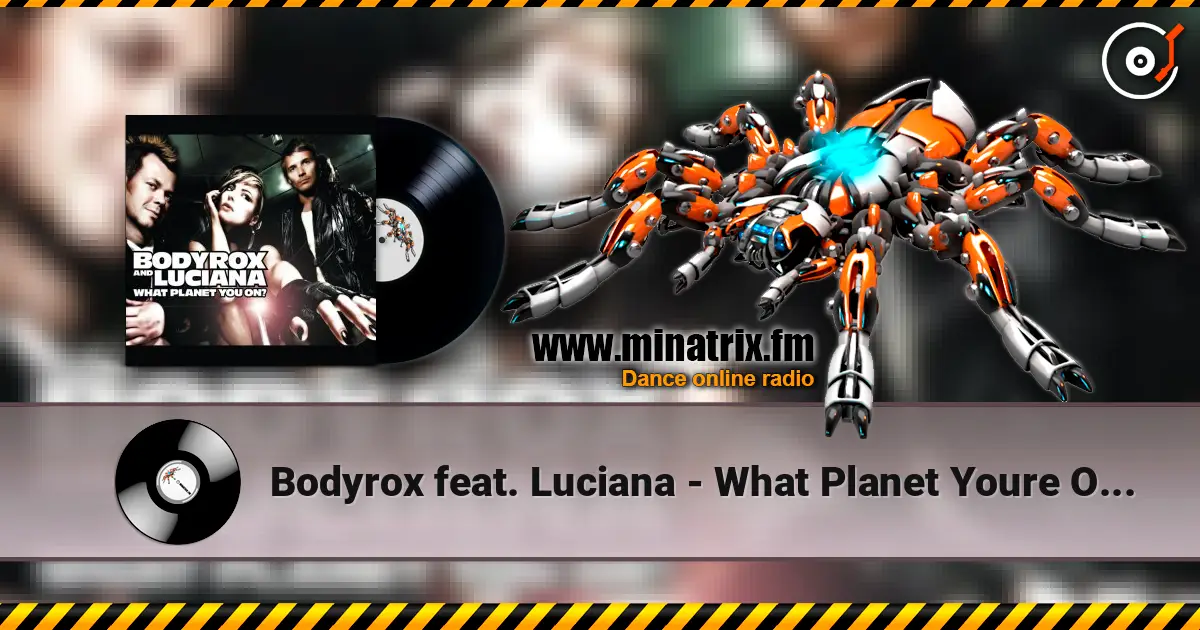 Bodyrox feat. Luciana - What Planet Youre On (Deadmau5 Vocal Mix) слухати онлайн у високій якості | Minatrix.FM
