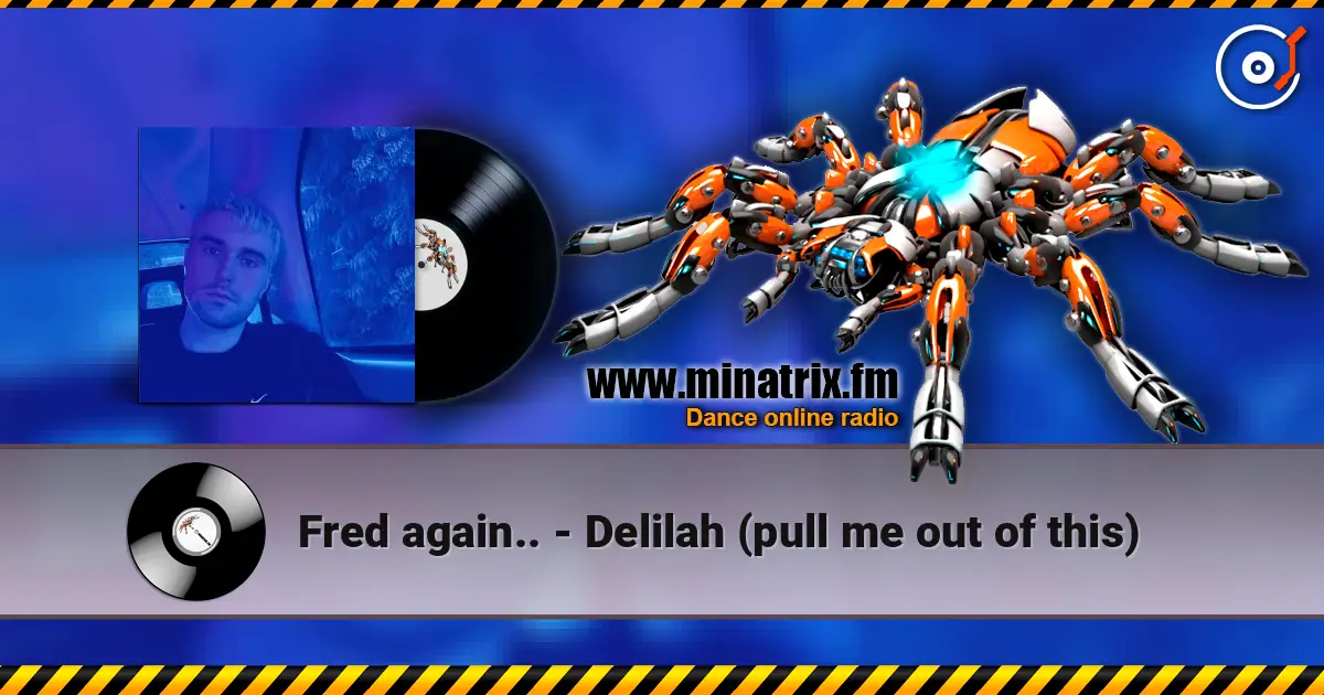 Fred again.. - Delilah (pull me out of this) слухати онлайн у високій якості | Minatrix.FM
