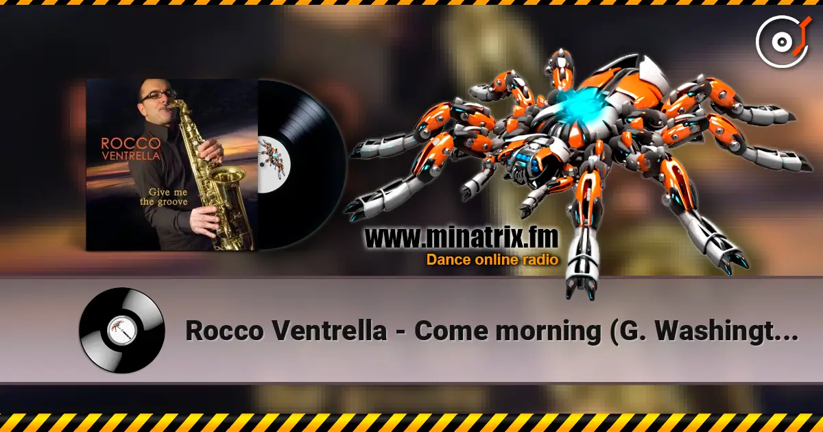 Rocco Ventrella - Come morning (G. Washington Jr.) слухати онлайн у високій якості | Minatrix.FM