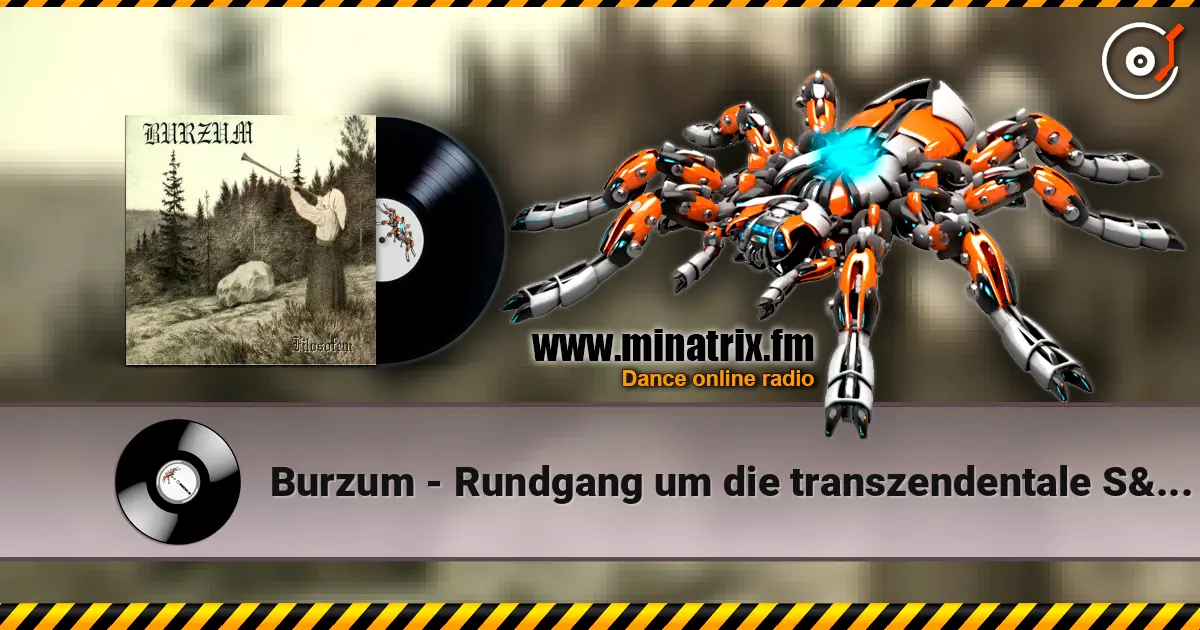 Burzum - Rundgang um die transzendentale Säule der Singularität слухати онлайн у високій якості | Minatrix.FM