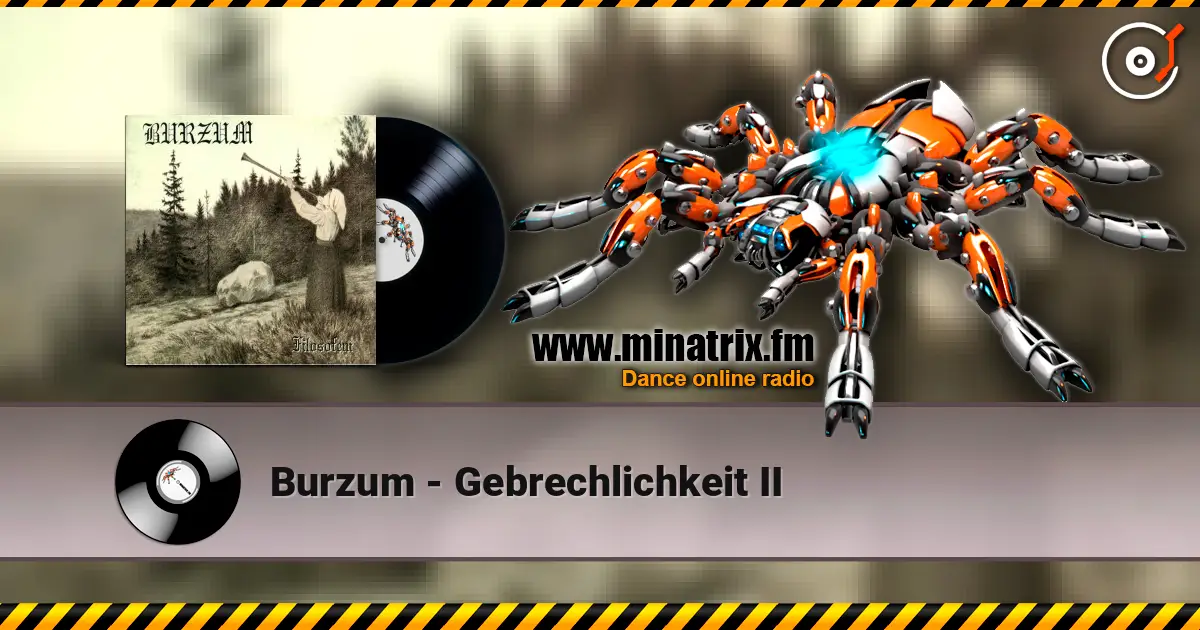 Burzum - Gebrechlichkeit II listen online in high quality | Minatrix.FM