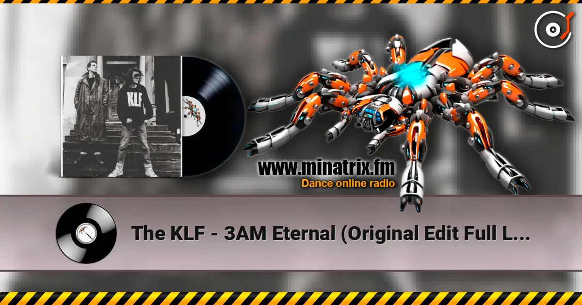 The KLF - 3AM Eternal (Original Edit Full Length Version) listen online in high quality | Minatrix.FM