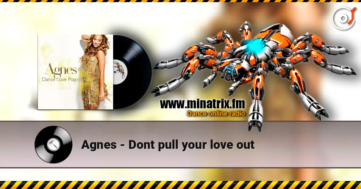 Agnes - Dont pull your love out слухати онлайн у високій якості | Minatrix.FM