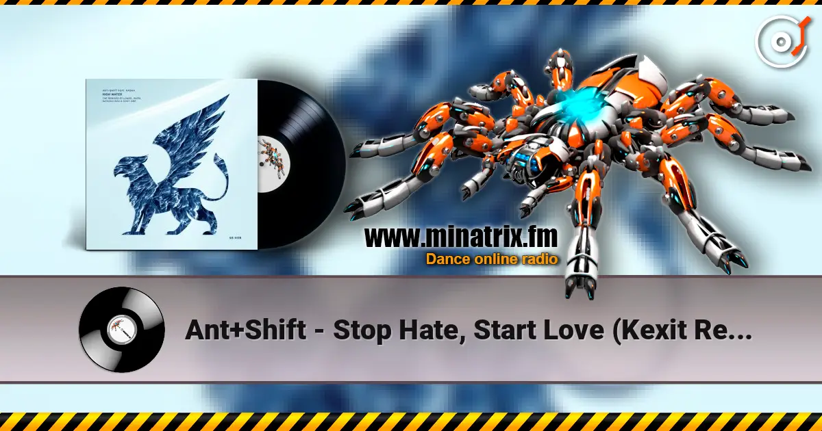 Ant+Shift - Stop Hate, Start Love (Kexit Remix) слухати онлайн у високій якості | Minatrix.FM