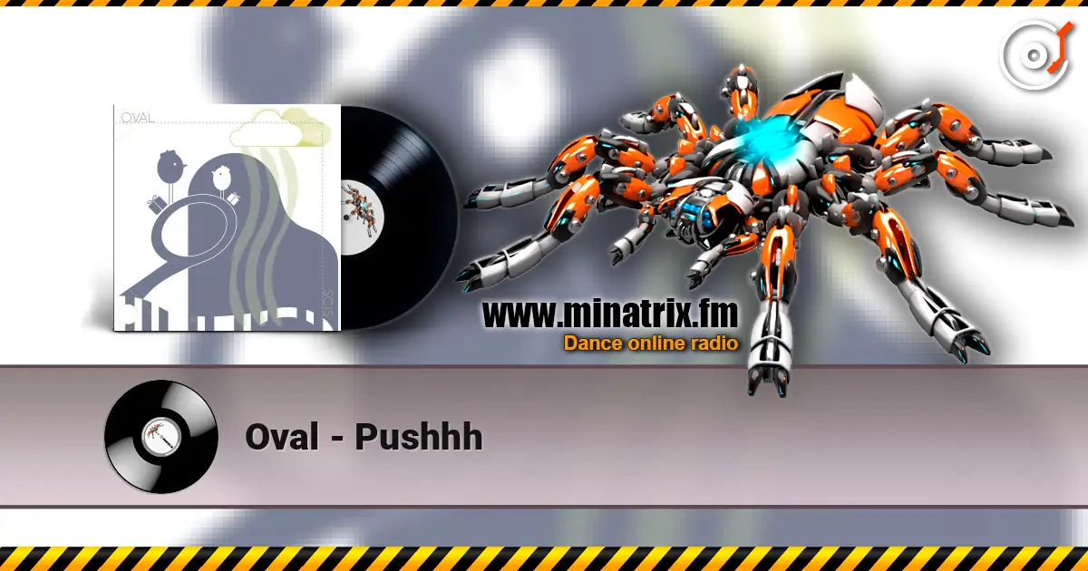 Oval - Pushhh слухати онлайн у високій якості | Minatrix.FM