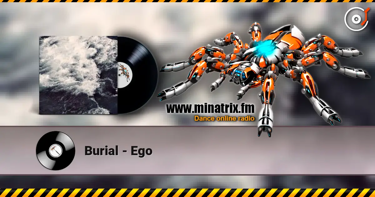 Burial - Ego listen online in high quality | Minatrix.FM