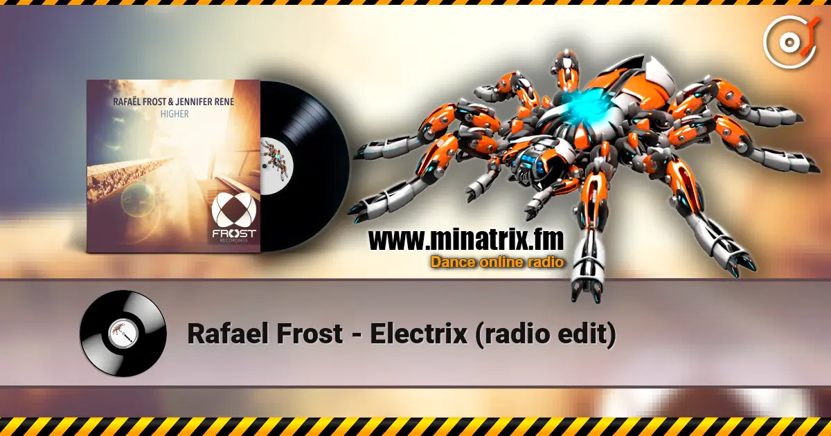 Rafael Frost - Electrix (radio edit) слухати онлайн у високій якості | Minatrix.FM