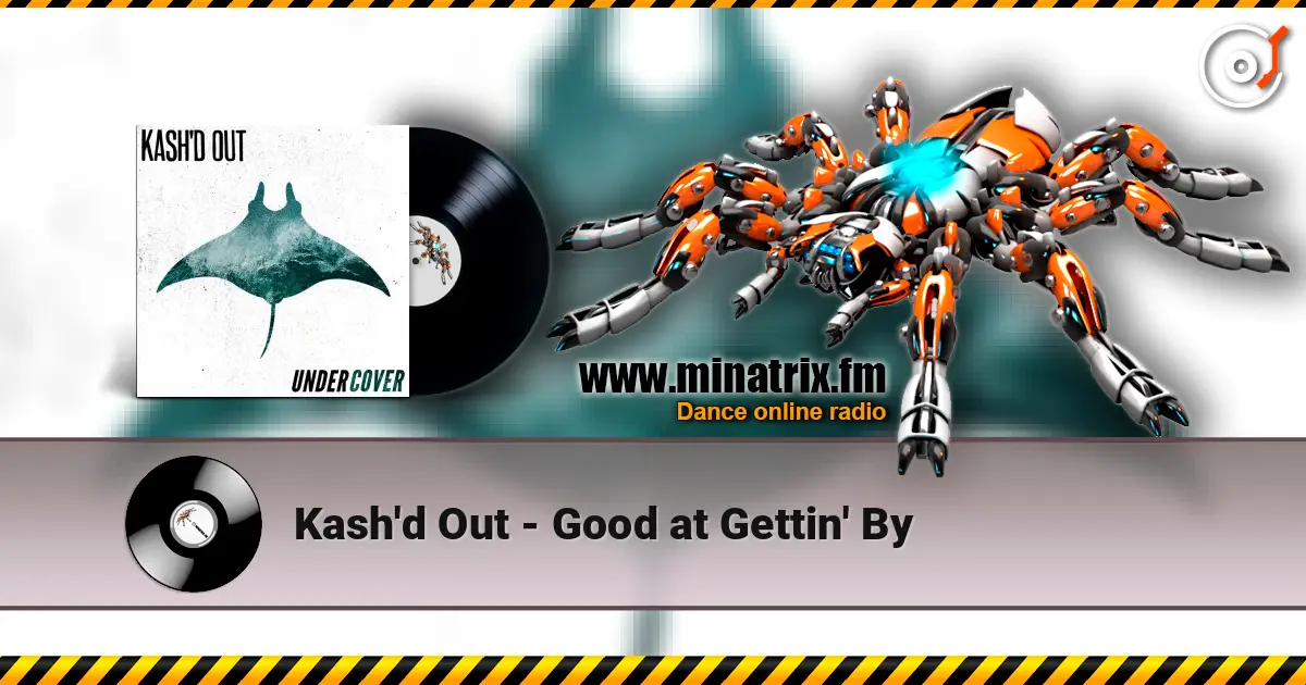 Kash'd Out - Good at Gettin' By listen online in high quality | Minatrix.FM