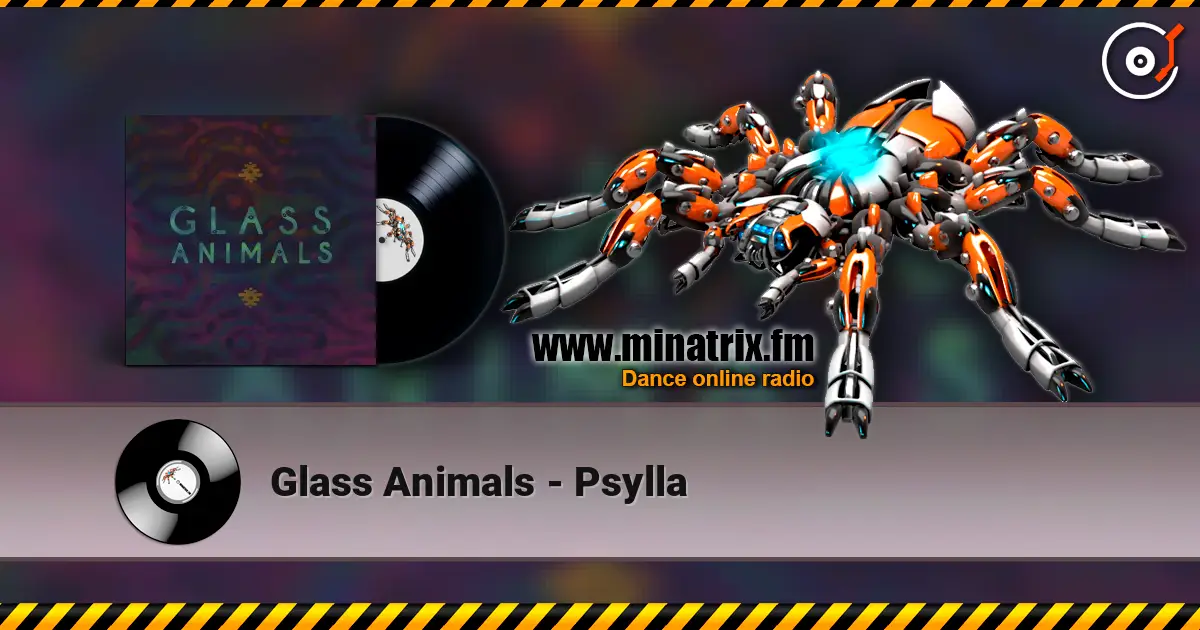 Glass Animals - Psylla слухати онлайн у високій якості | Minatrix.FM