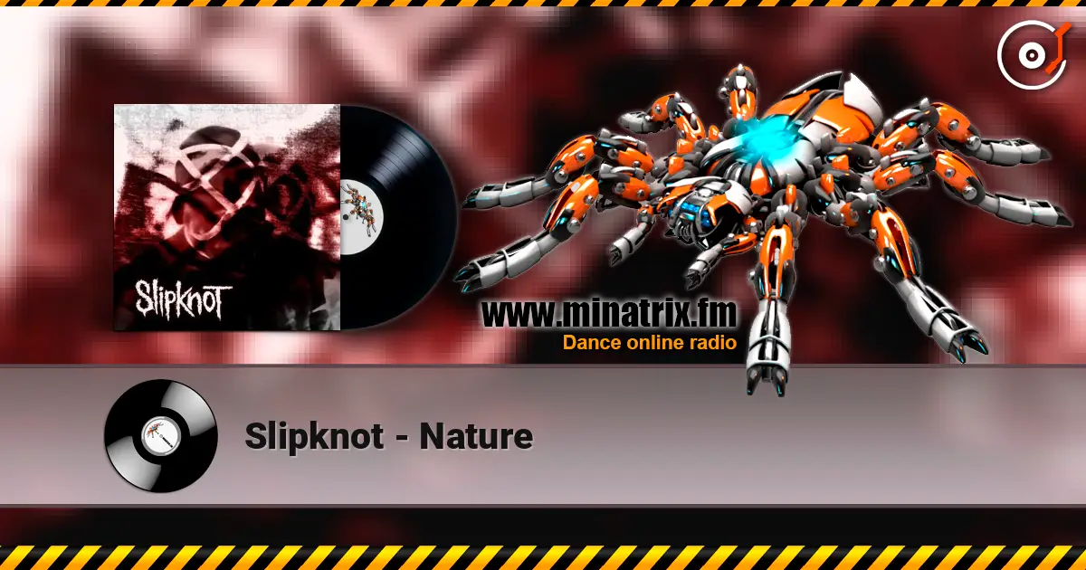 Slipknot - Nature слухати онлайн у високій якості | Minatrix.FM