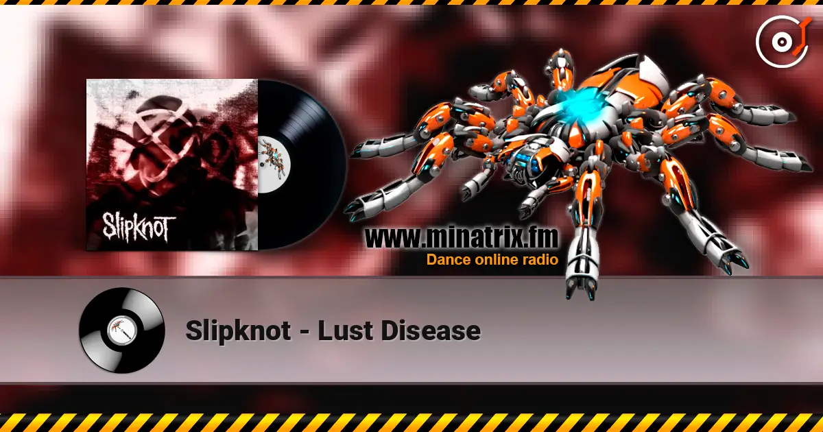 Slipknot - Lust Disease слухати онлайн у високій якості | Minatrix.FM