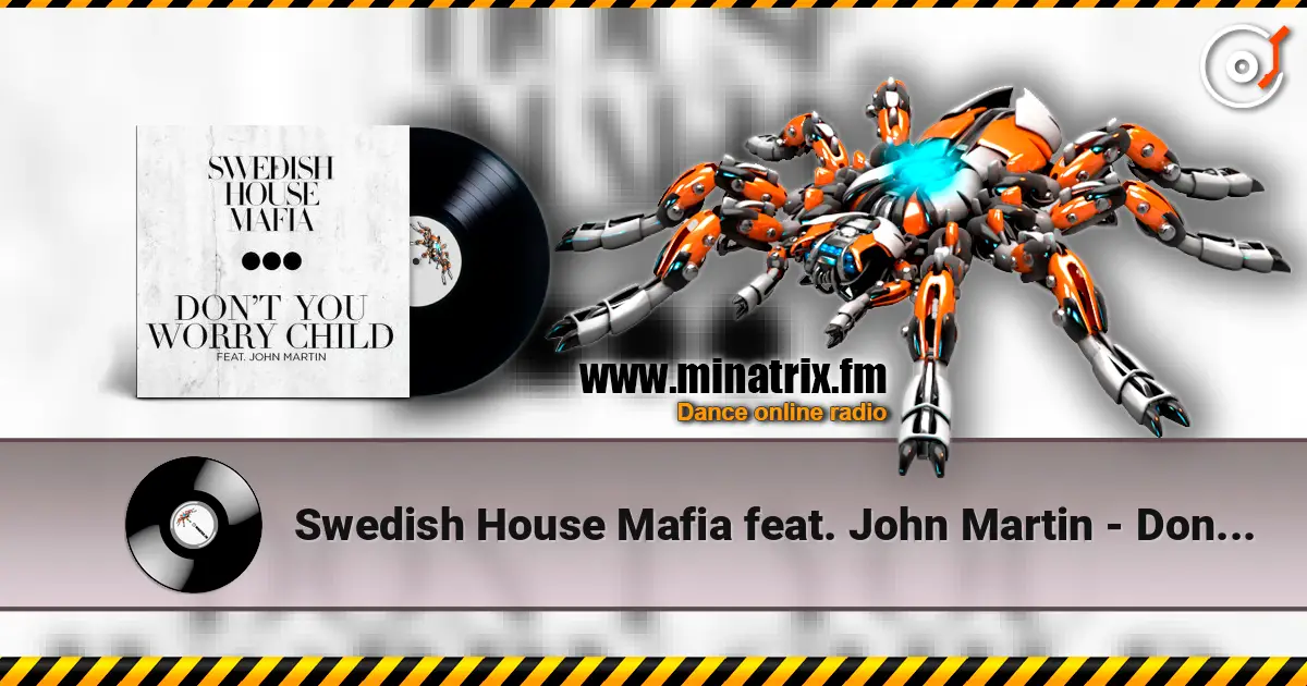 Swedish House Mafia feat. John Martin - Don't You Worry Child (Radio Edit) слухати онлайн у високій якості | Minatrix.FM