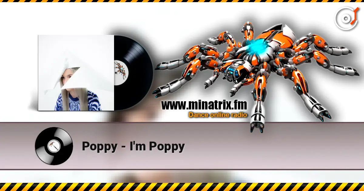 Poppy - I'm Poppy слухати онлайн у високій якості | Minatrix.FM