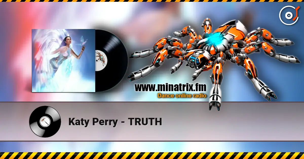 Katy Perry - TRUTH слухати онлайн у високій якості | Minatrix.FM