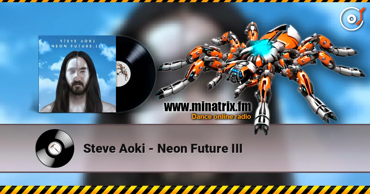 Steve Aoki - Neon Future III слухати онлайн у високій якості | Minatrix.FM