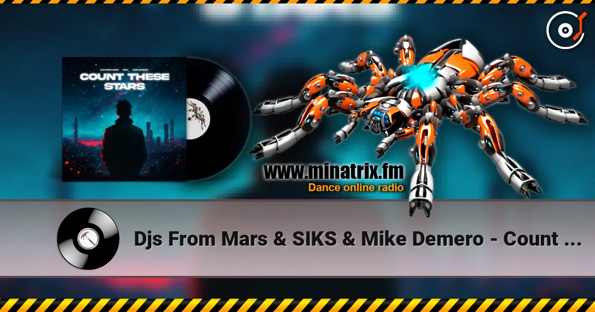 Djs From Mars & SIKS & Mike Demero - Count These Stars (Extended Mix) слухати онлайн у високій якості | Minatrix.FM