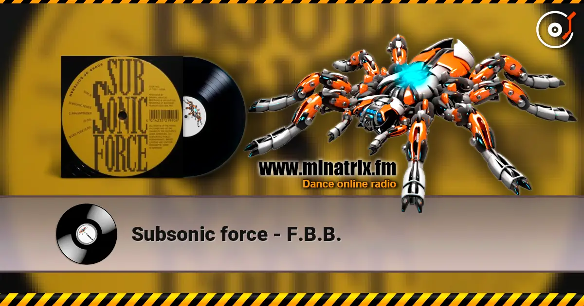 Subsonic force - F.B.B. listen online in high quality | Minatrix.FM