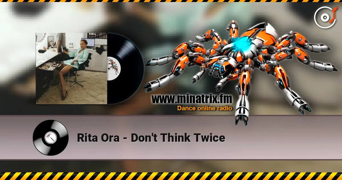 Rita Ora - Don't Think Twice listen online in high quality | Minatrix.FM