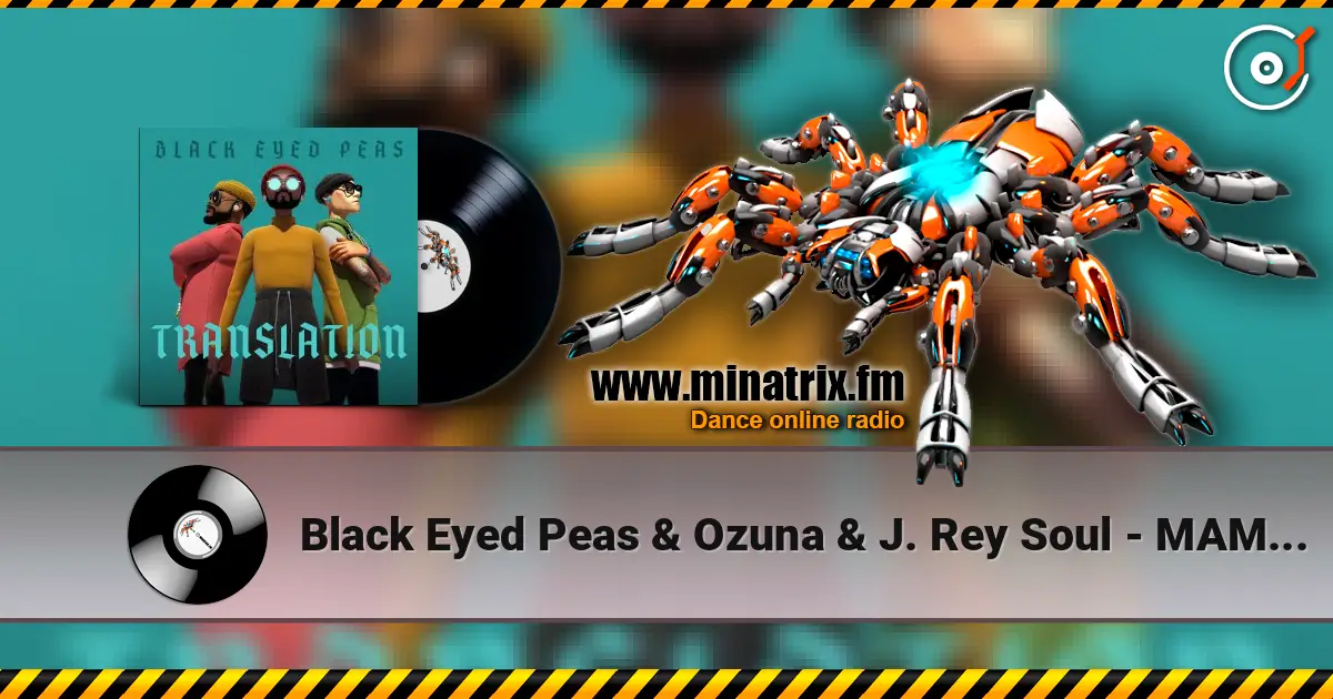 Black Eyed Peas & Ozuna & J. Rey Soul - MAMACITA слухати онлайн у високій якості | Minatrix.FM