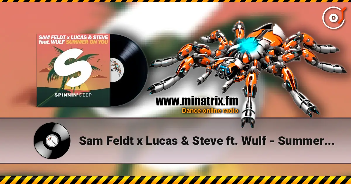 Sam Feldt x Lucas & Steve ft. Wulf - Summer On You listen online in high quality | Minatrix.FM