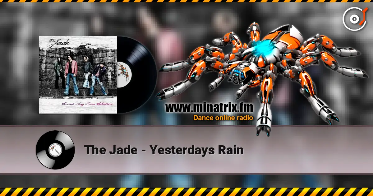 The Jade - Yesterdays Rain слухати онлайн у високій якості | Minatrix.FM