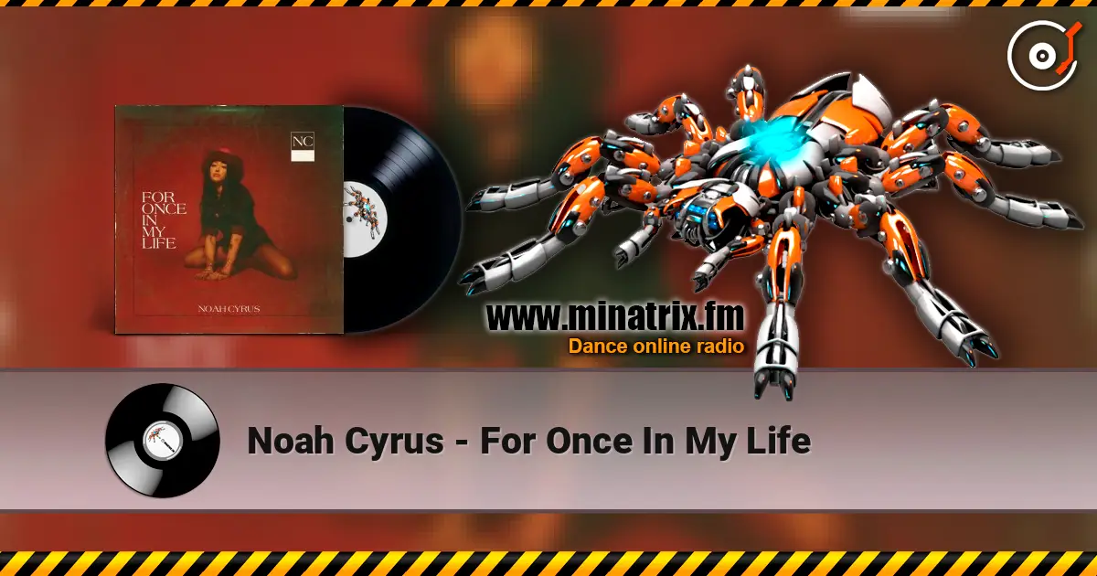 Noah Cyrus - For Once In My Life слухати онлайн у високій якості | Minatrix.FM
