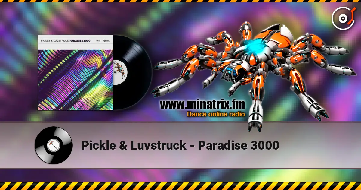 Pickle & Luvstruck - Paradise 3000 listen online in high quality | Minatrix.FM