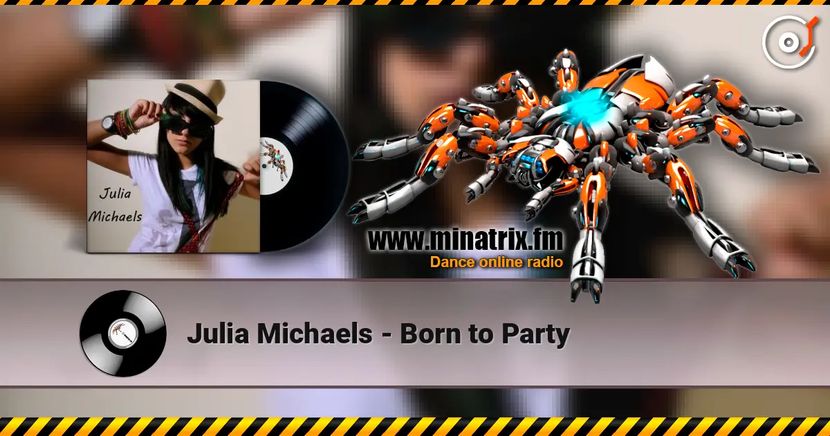 Julia Michaels - Born to Party слухати онлайн у високій якості | Minatrix.FM