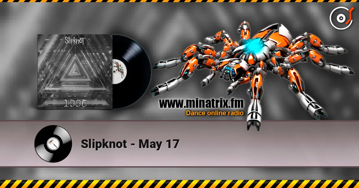 Slipknot - May 17 слухати онлайн у високій якості | Minatrix.FM