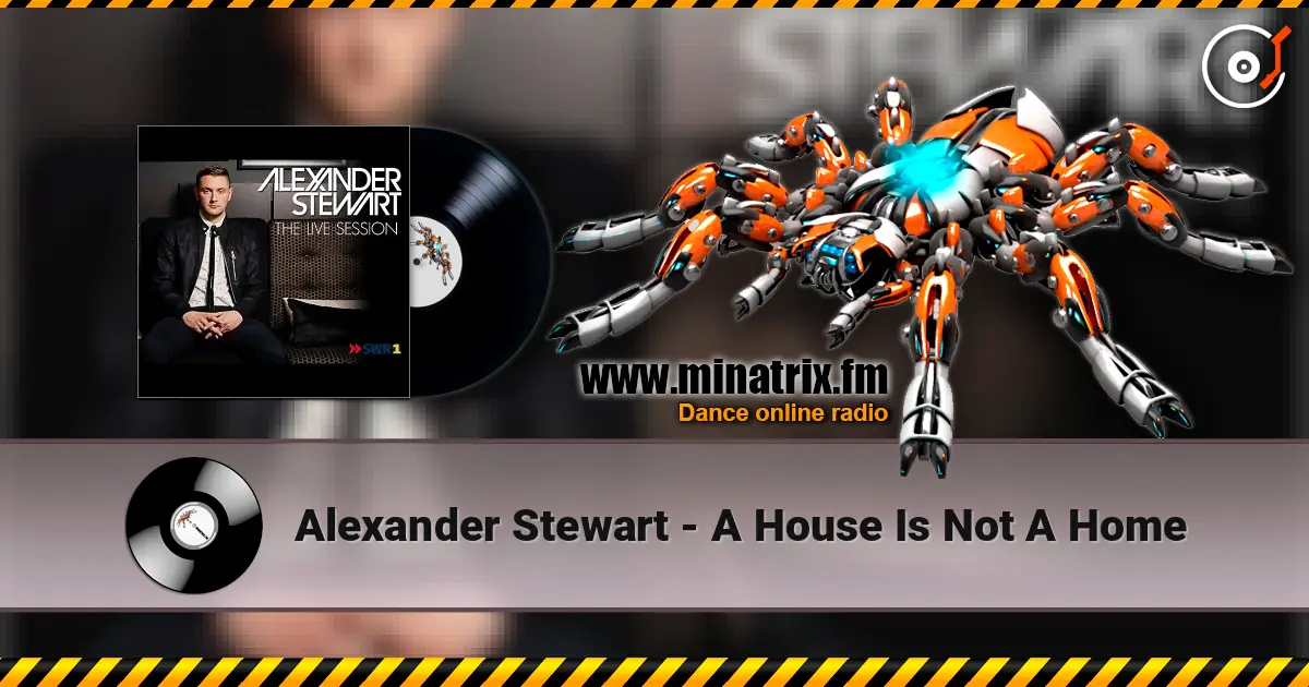 Alexander Stewart - A House Is Not A Home listen online in high quality | Minatrix.FM