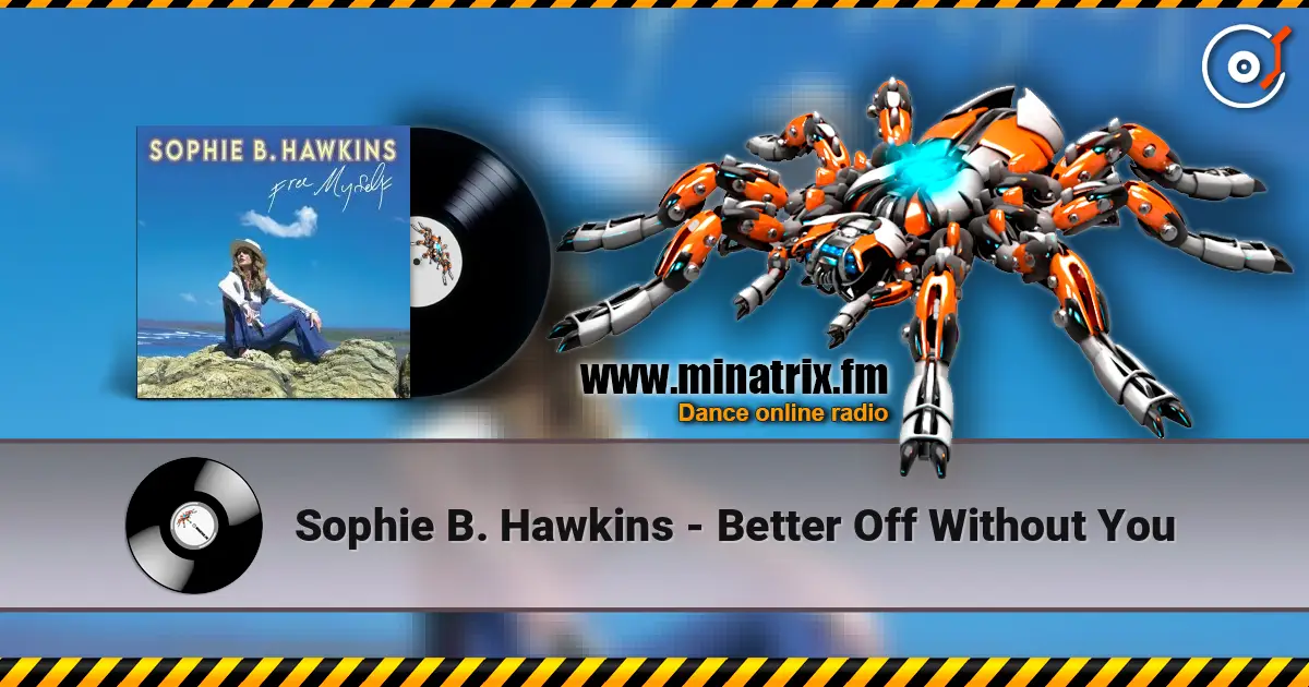 Sophie B. Hawkins - Better Off Without You слухати онлайн у високій якості | Minatrix.FM