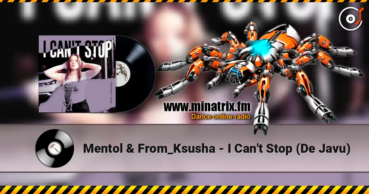 Mentol & From_Ksusha - I Can't Stop (De Javu) слухати онлайн у високій якості | Minatrix.FM