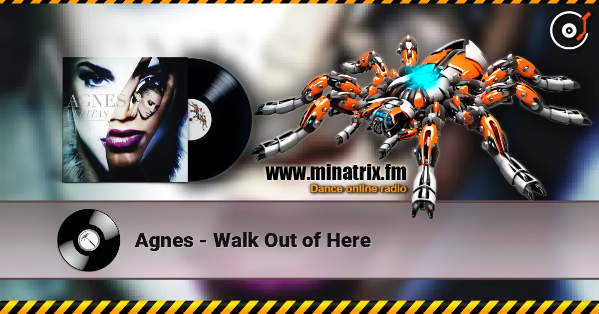 Agnes - Walk Out of Here слухати онлайн у високій якості | Minatrix.FM