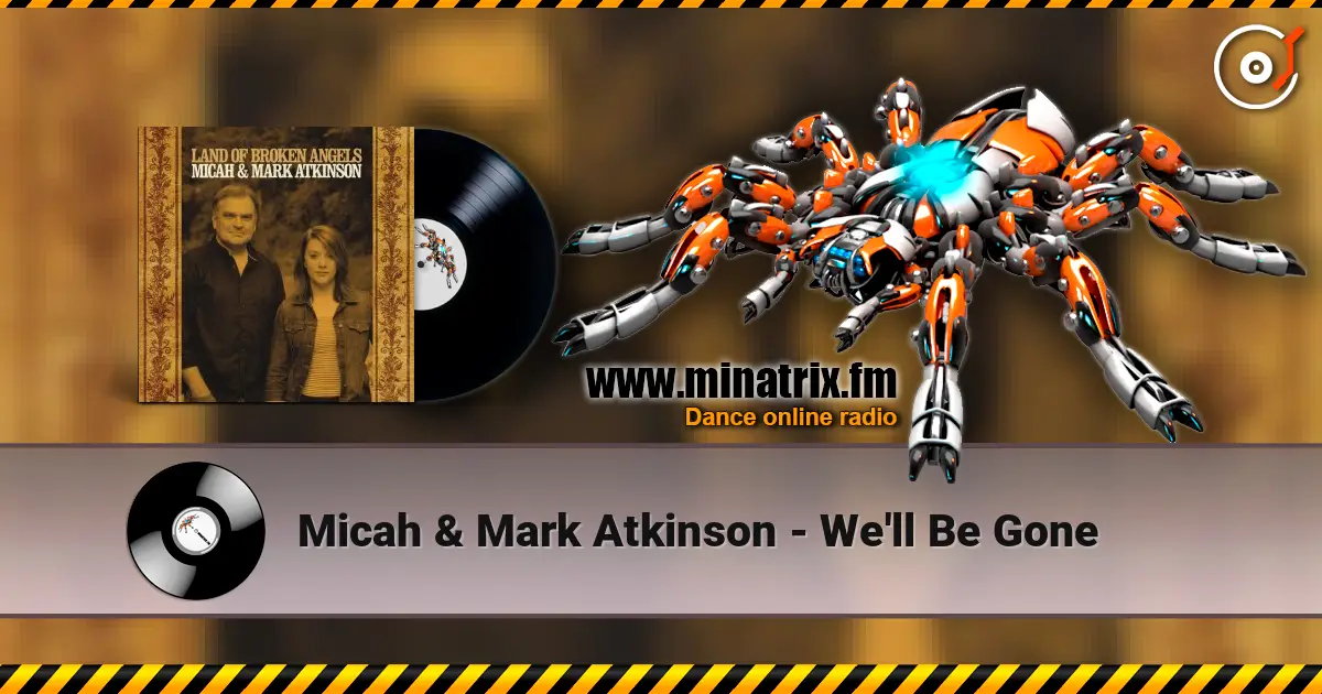 Micah & Mark Atkinson - We'll Be Gone слухати онлайн у високій якості | Minatrix.FM