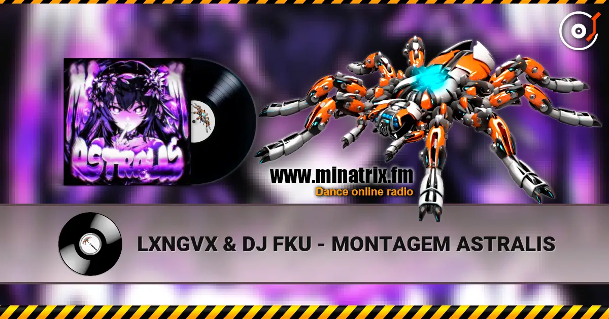 LXNGVX & DJ FKU - MONTAGEM ASTRALIS listen online in high quality | Minatrix.FM