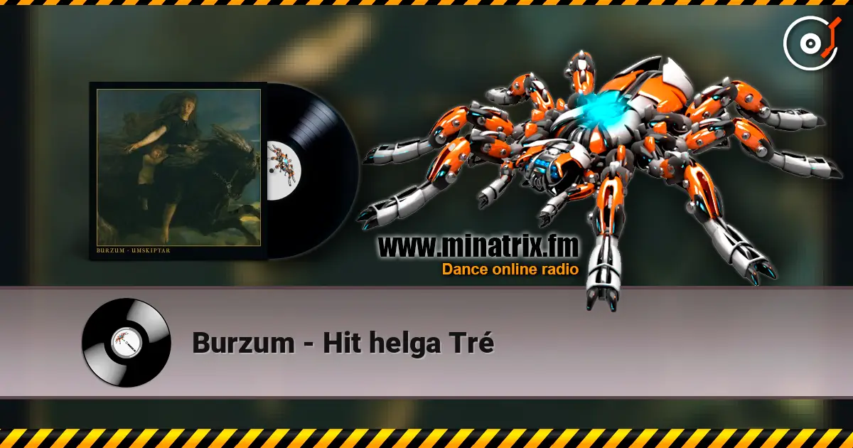 Burzum - Hit helga Tré listen online in high quality | Minatrix.FM