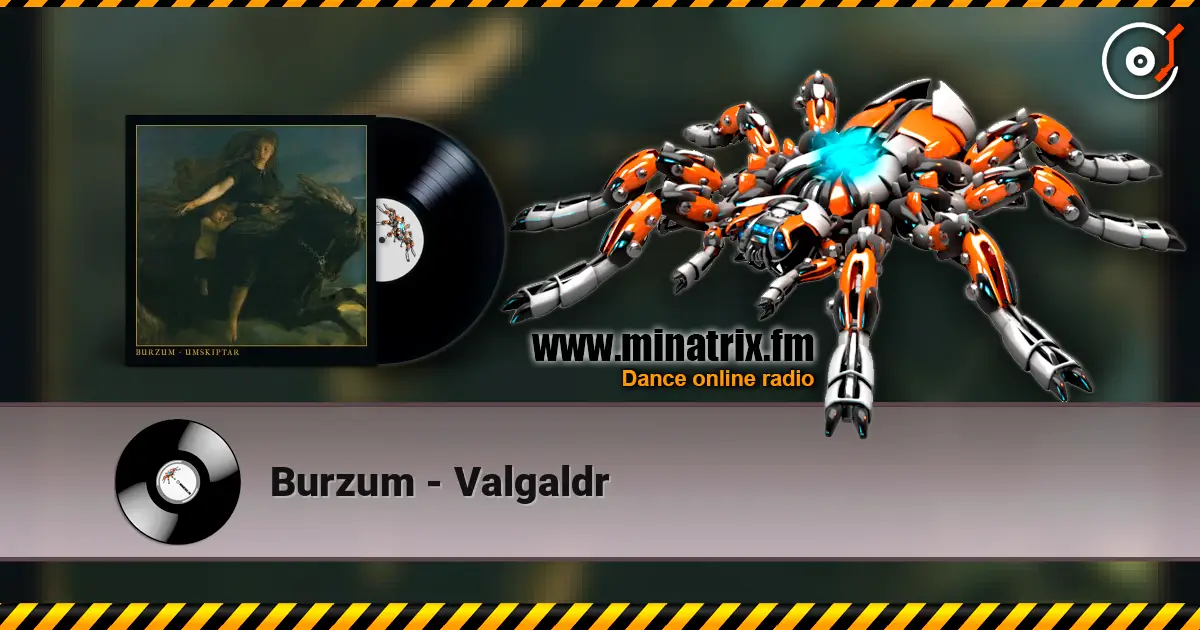 Burzum - Valgaldr listen online in high quality | Minatrix.FM