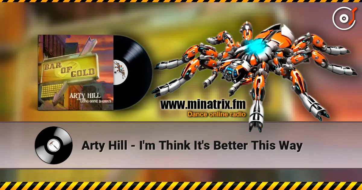 Arty Hill - I'm Think It's Better This Way слухати онлайн у високій якості | Minatrix.FM