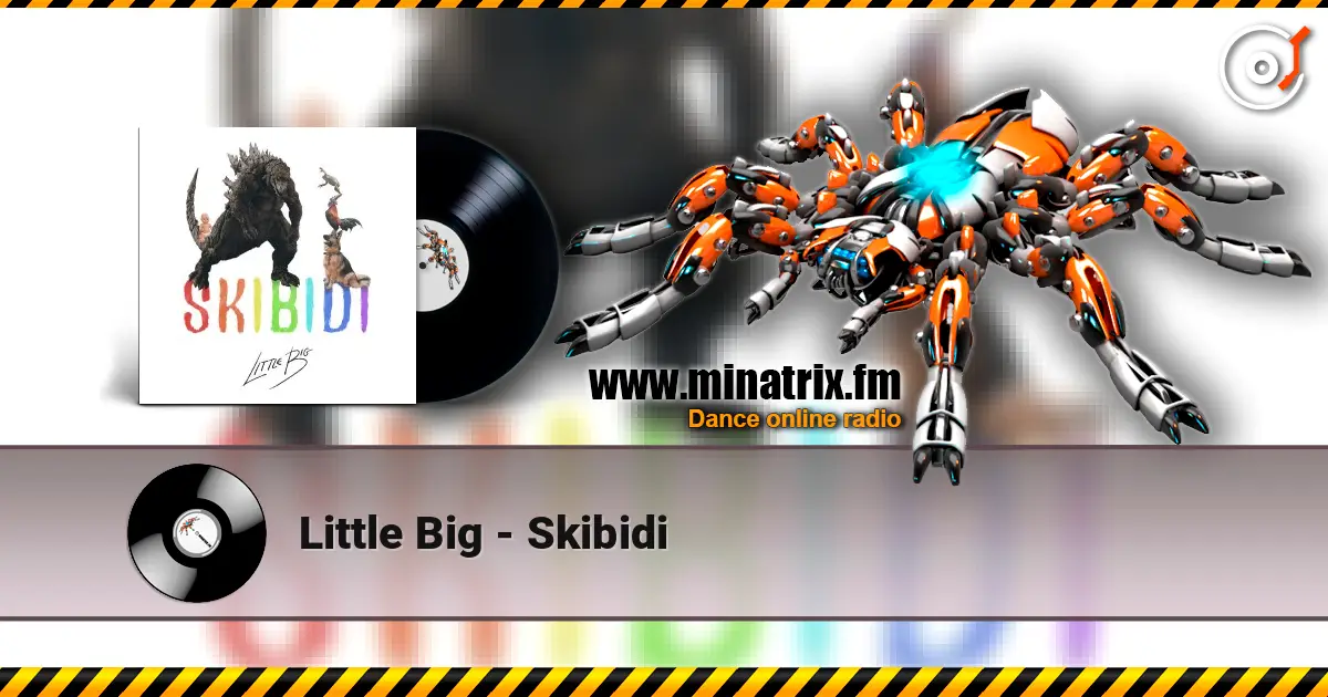 Little Big - Skibidi слухати онлайн у високій якості | Minatrix.FM