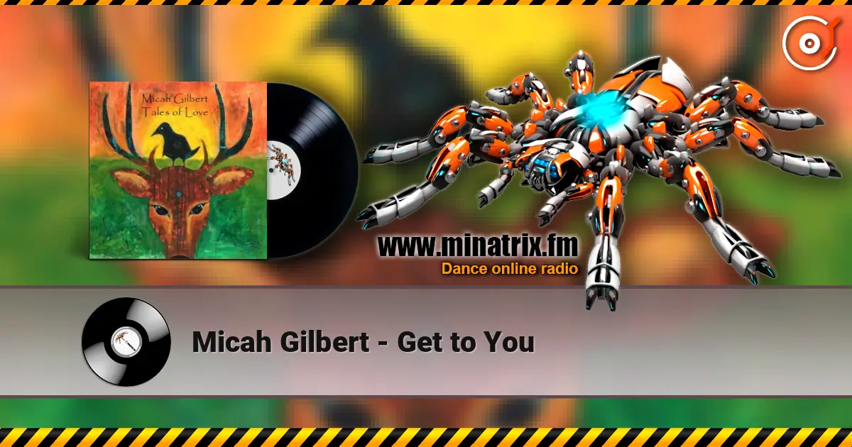 Micah Gilbert - Get to You слухати онлайн у високій якості | Minatrix.FM