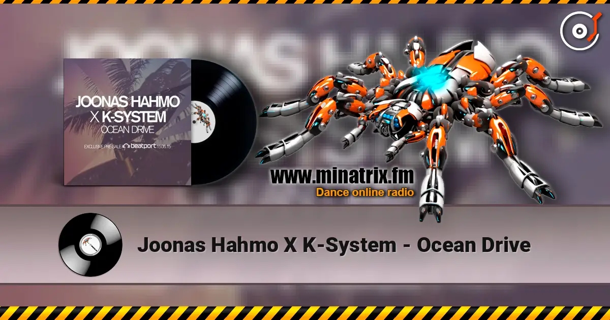 Joonas Hahmo X K-System - Ocean Drive listen online in high quality | Minatrix.FM